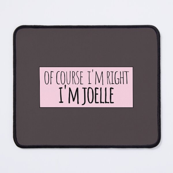 Item preview, Of Course I'm Right I'm Joelle Funny Personalized designed and sold by kindxinn.
