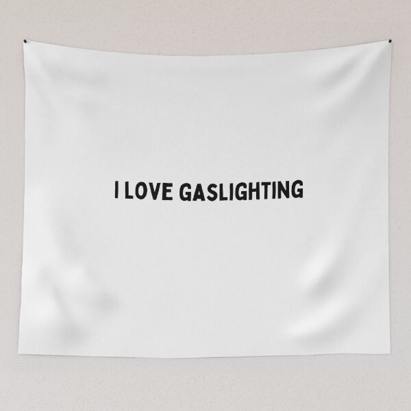 Item preview, i love gaslighting Funny sarcastic Quote black and white font-meme designed and sold by Mindlimes.
