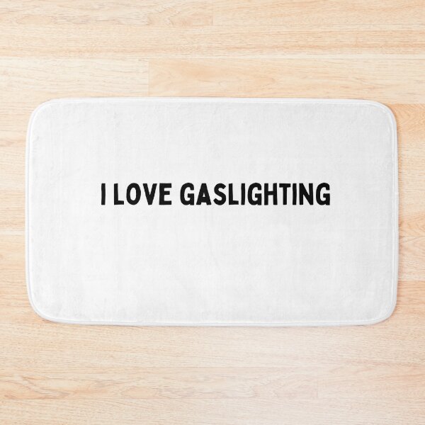 Item preview, i love gaslighting Funny sarcastic Quote black and white font-meme designed and sold by Mindlimes.