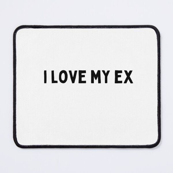 Item preview, i love my ex Funny sarcastic Quote black and white font-meme designed and sold by Mindlimes.