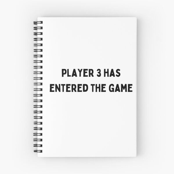 Item preview, player 3 has entered the game Funny sarcastic Quote black and white font-meme designed and sold by Mindlimes.