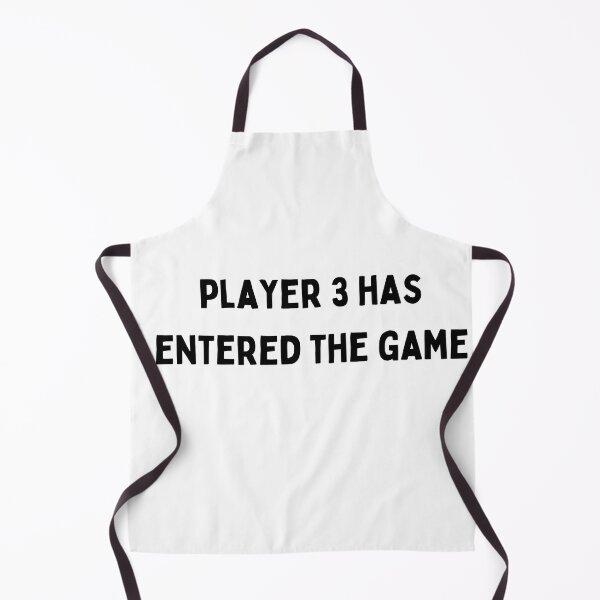 Item preview, player 3 has entered the game Funny sarcastic Quote black and white font-meme designed and sold by Mindlimes.