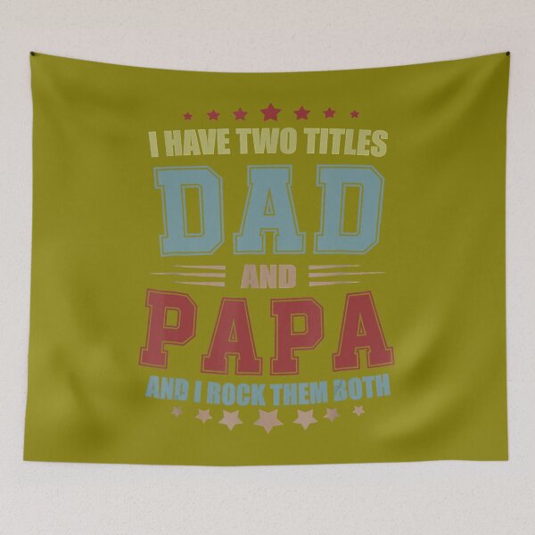 Item preview, I Have Two Titles Dad And Papa A Perfect Father's Day 	 	 designed and sold by wphbcvfj3.