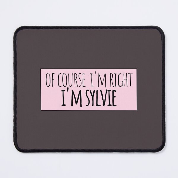 Item preview, Of Course I'm Right I'm Sylvie Funny Personalized designed and sold by kindxinn.