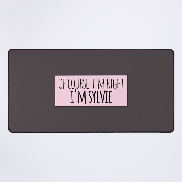 Item preview, Of Course I'm Right I'm Sylvie Funny Personalized designed and sold by kindxinn.