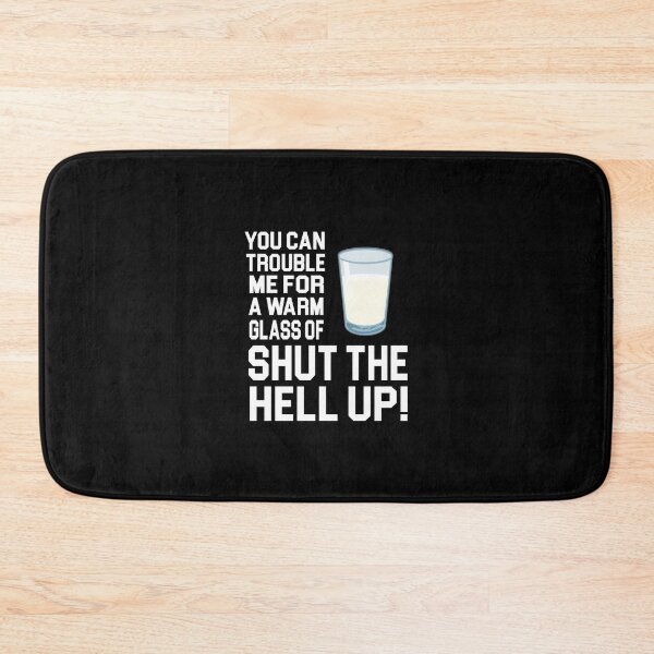 Item preview, Happy Gilmore Quote - You Can Trouble Me For A Warm Glass Of Shut The Hell Up designed and sold by gloriamiles19.