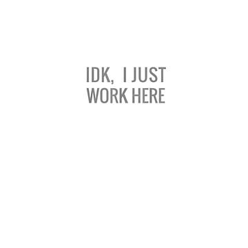 Artwork thumbnail, Funny I Don't Know I Just Work Here Sticker, Waterproof Vinyl Sticker Laptop Illustrated | Funny Coworker Gift, Small Gift Idea by ousstee