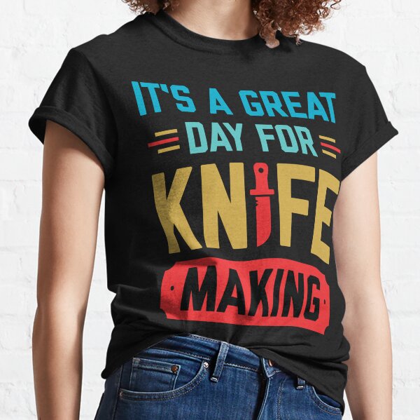 Knife Makers Are Never Dull Funny Knife Making Essential T-Shirt for Sale  by DamnGoodDesign