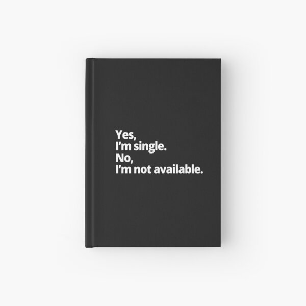 Item preview, Yes, I'm single. No, I'm not available. designed and sold by WittyChest.