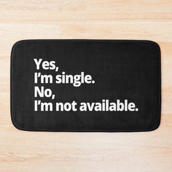 Item preview, Yes, I'm single. No, I'm not available. designed and sold by WittyChest.