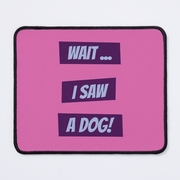 Item preview, Hold on I saw a dog designed and sold by kookycomet.