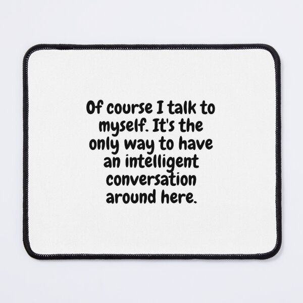 Item preview, Of course i talk to myself designed and sold by Kmichar.