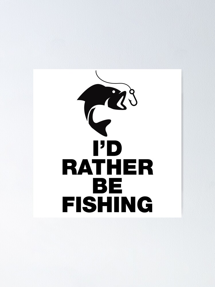 I'd Rather Be Fishing Funny Quote Saying