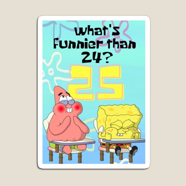 Item preview, What's Funnier Than 24? 25 Spongebob designed and sold by alligatorbite.
