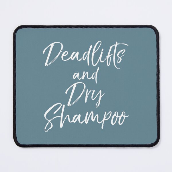 Item preview, Cute Workout Quote for 	 Deadlifts and Dry Shampoo 		 designed and sold by zxwmekmrb50.