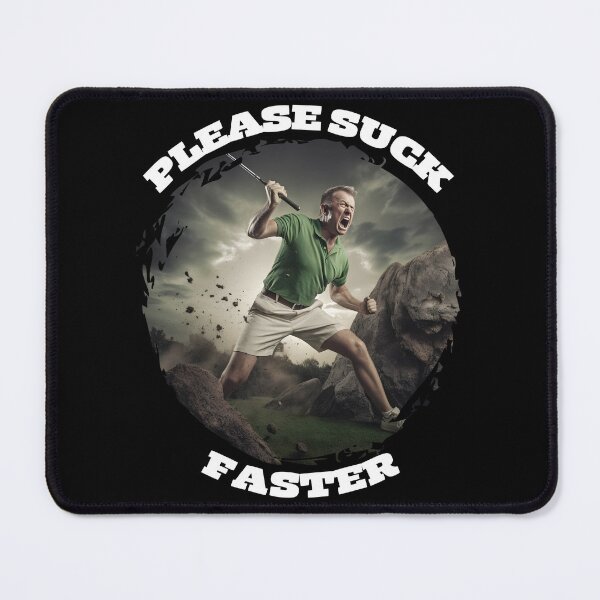 Item preview, Please Suck Faster Golf designed and sold by Brunobcreations.