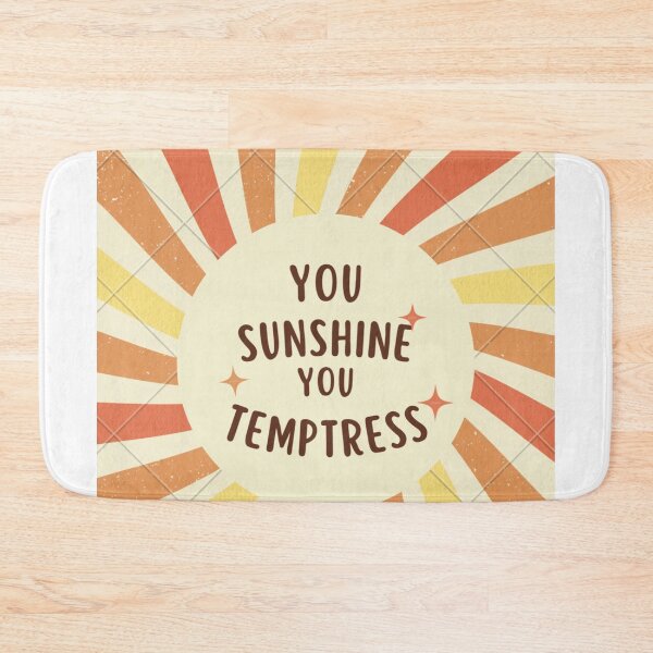 Item preview, you sunshine you temptress designed and sold by Bangzees.