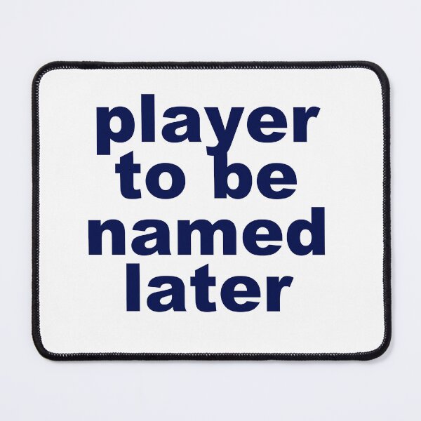 Item preview, Player to be Named Later designed and sold by Steve Spencer.