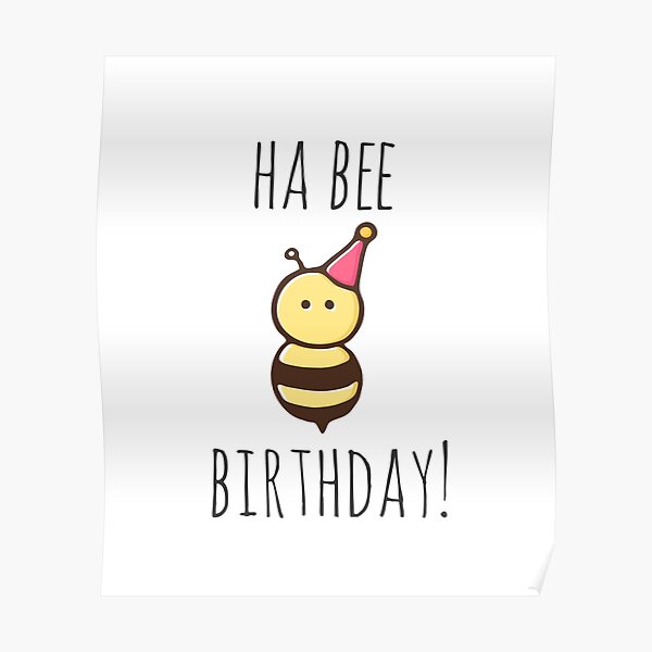 Ha Bee Birthday Poster For Sale By Myndfart Redbubble