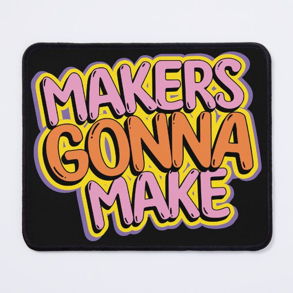 Item preview, Makers gonna make creative people gift graffiti lettering arts and crafts artsy person designed and sold by MetalicBabe.
