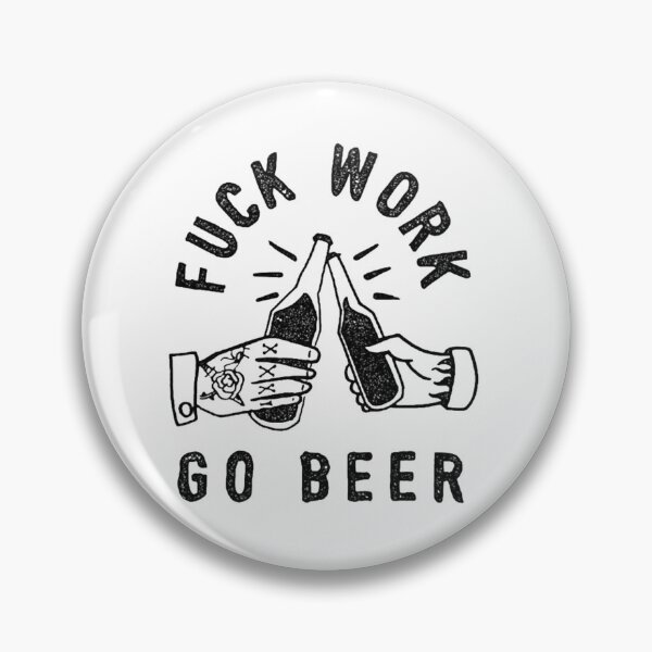 Item preview, No work , yes beer  designed and sold by BLESSSS.