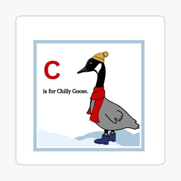 Aperçu de l'œuvre C comme Chilly Goose créée et vendue par BFFLStickers.