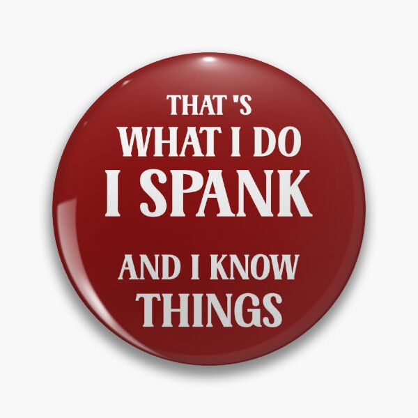 Item preview, That's What I Do I Spank And I Know Things Funny Spanking Adult Humor designed and sold by SharpThreadZ.
