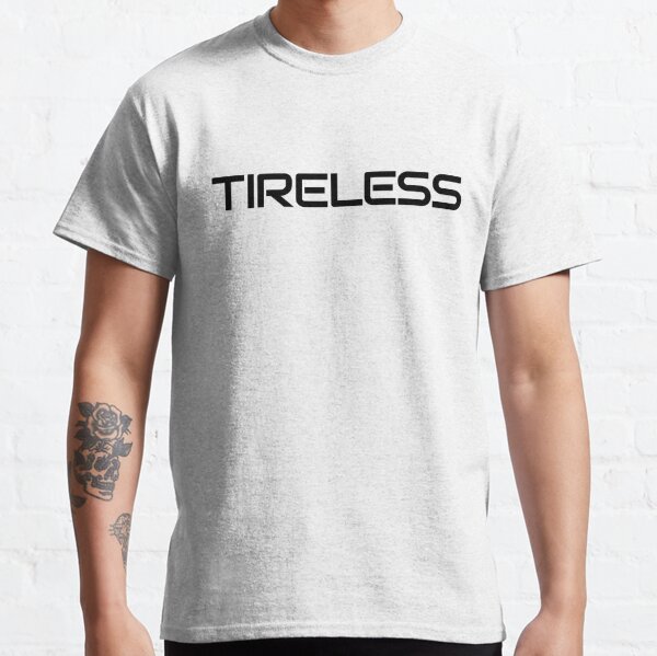 Tireless text only, black Classic T-Shirt