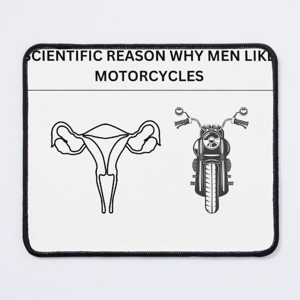 Item preview, SCIENTIFIC REASON WHY MEN LIKE MOTORCYCLES designed and sold by thesmokeydogs.