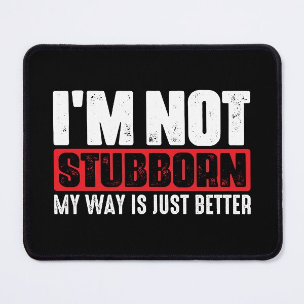 Item preview, Funny I'm not stubborn T-Shirt designed and sold by Foxclothier.