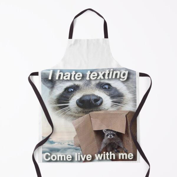 Item preview, Racoon Meme: I hate texting come live with me designed and sold by Greg Heffley.