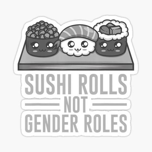 Sushi Rolls Not Gender Roles Sushi Lover Gift For Gender Equality Sticker  by Basti