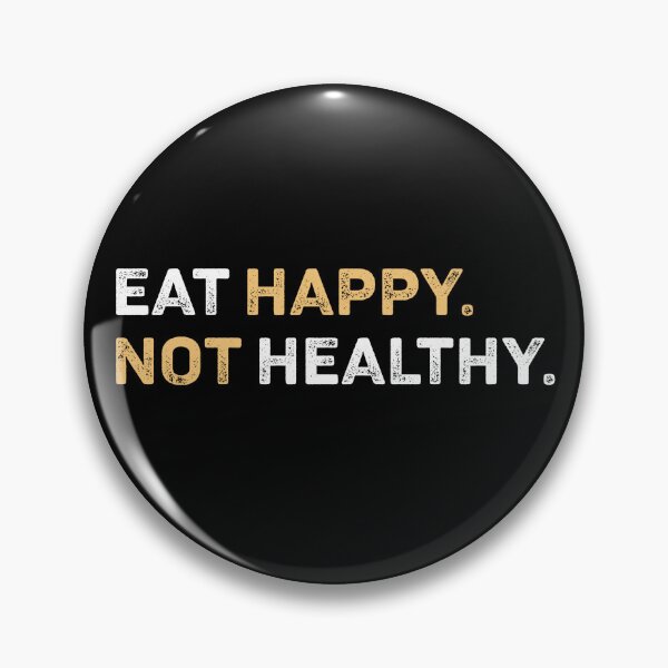 Item preview, Eat Happy Not Healthy designed and sold by Jessicane.