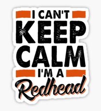 I Can't Keep Calm, I'm a Redhead Sticker
