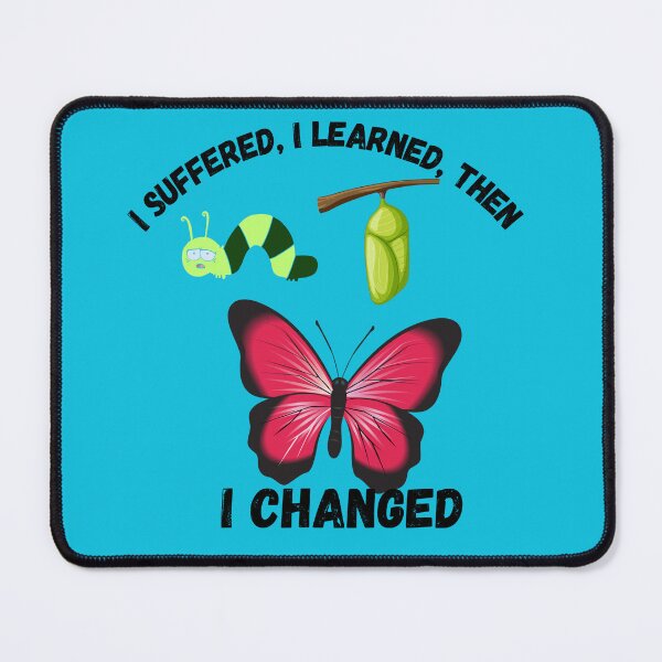 Item preview, I suffered, I learned then I changed into a butterfly designed and sold by PhoeniXDreamer.
