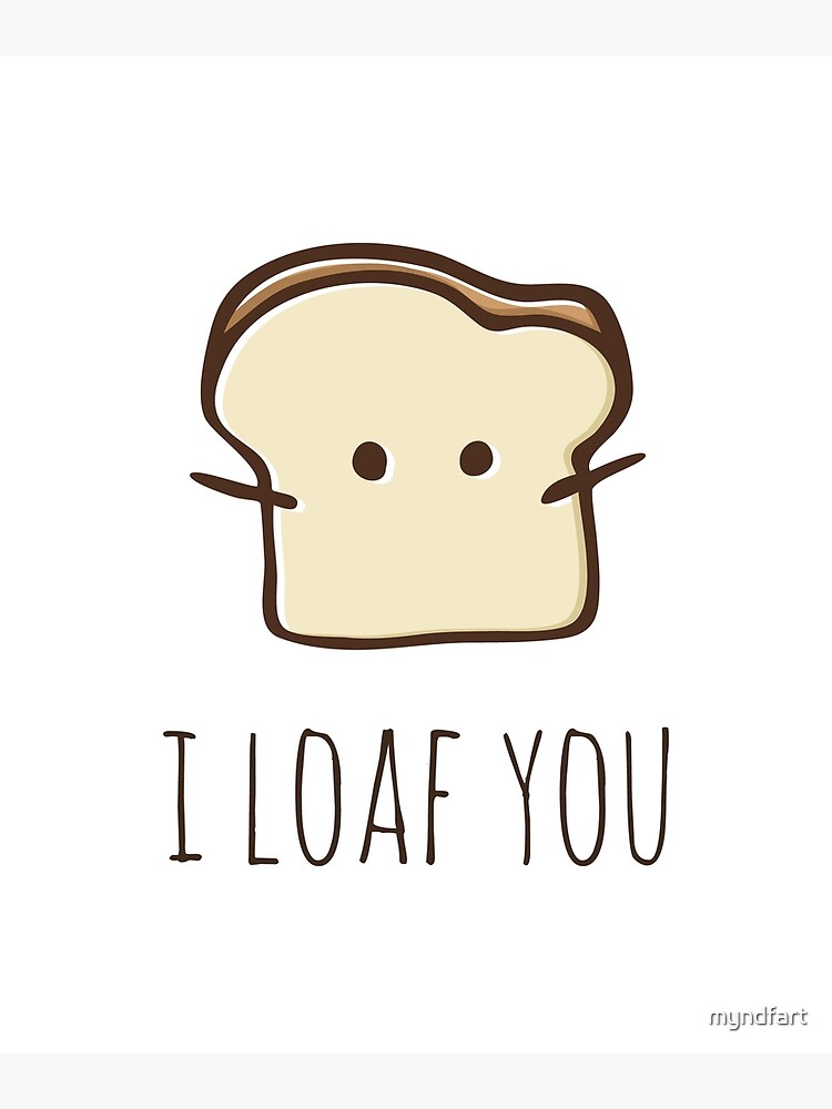 "I Loaf You" Canvas Print for Sale by myndfart Redbubble
