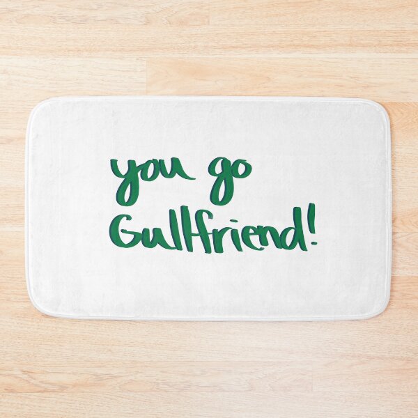 Item preview, You Go Gullfriend! designed and sold by Michelle Sencabaugh.