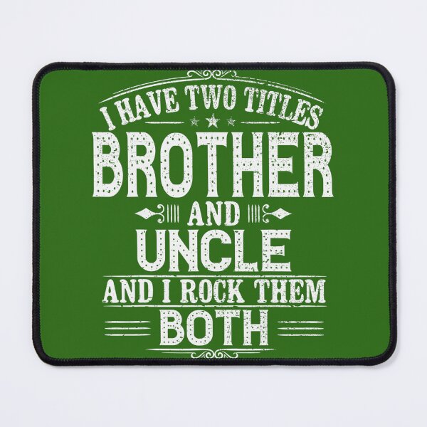Item preview, I Have Two Titles Brother And Uncle designed and sold by tqmpufbgef0.