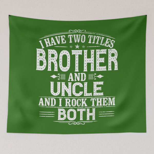 Item preview, I Have Two Titles Brother And Uncle 	 	 designed and sold by tqmpufbgef0.