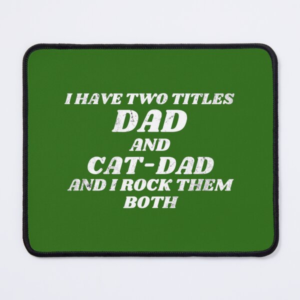 Item preview, I Have Two Titles Dad & Cat Dad Rocks Fur Cat Lover Animals designed and sold by tqmpufbgef0.