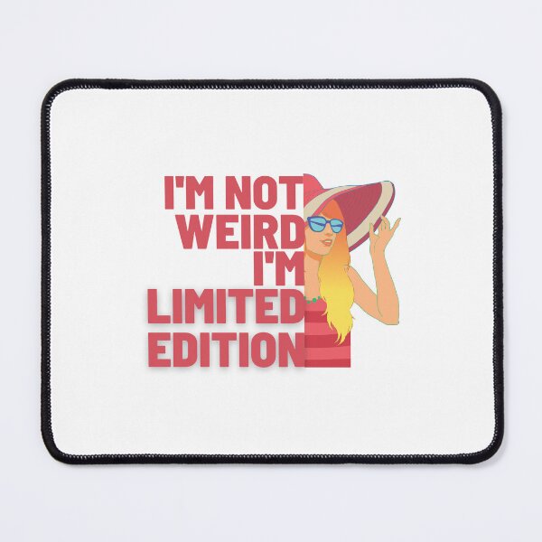Item preview, I'm not weird, I'm limited edition designed and sold by DeluxBee.