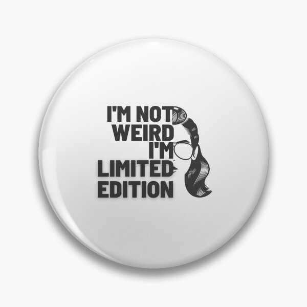 Item preview, I'm not weird, I'm limited edition designed and sold by DeluxBee.