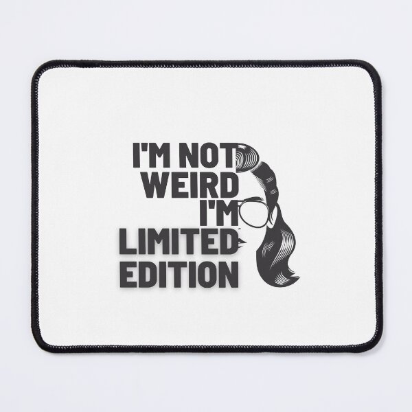 Item preview, I'm not weird, I'm limited edition designed and sold by DeluxBee.