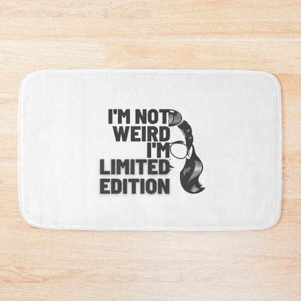 Item preview, I'm not weird, I'm limited edition designed and sold by DeluxBee.