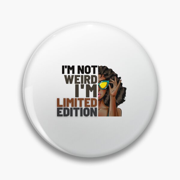 Item preview, I'm not weird, I'm limited edition designed and sold by DeluxBee.