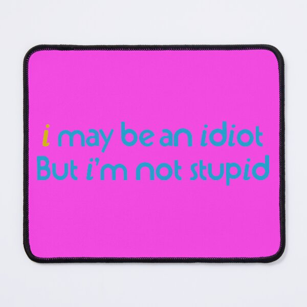 Item preview, I may be an idiot but I’m not stupid designed and sold by SnapDragon21.