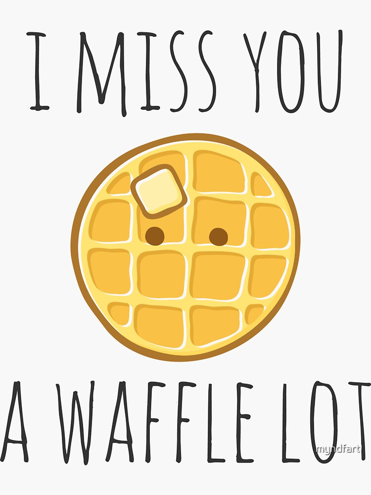 I Miss You A Waffle Lot by myndfart