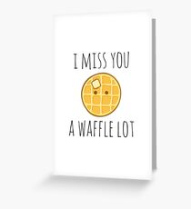 I Miss You A Waffle Lot Greeting Card