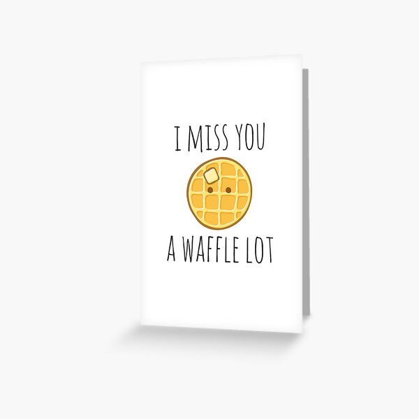 I Miss You A Waffle Lot Greeting Card