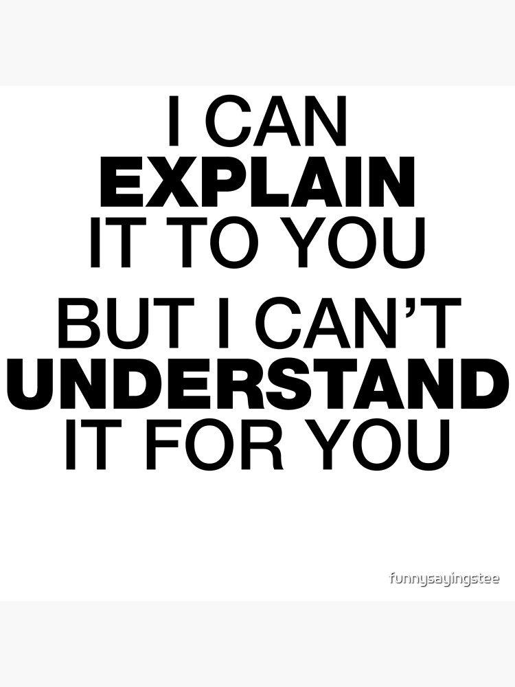 Live it an understanding. I can explain. I don't understand надпись. I can't understand. I can't understand you.